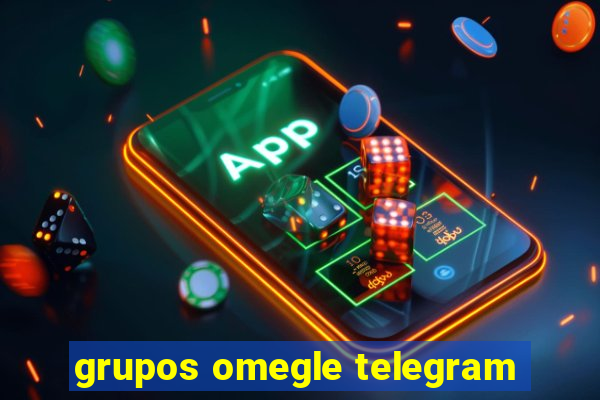 grupos omegle telegram